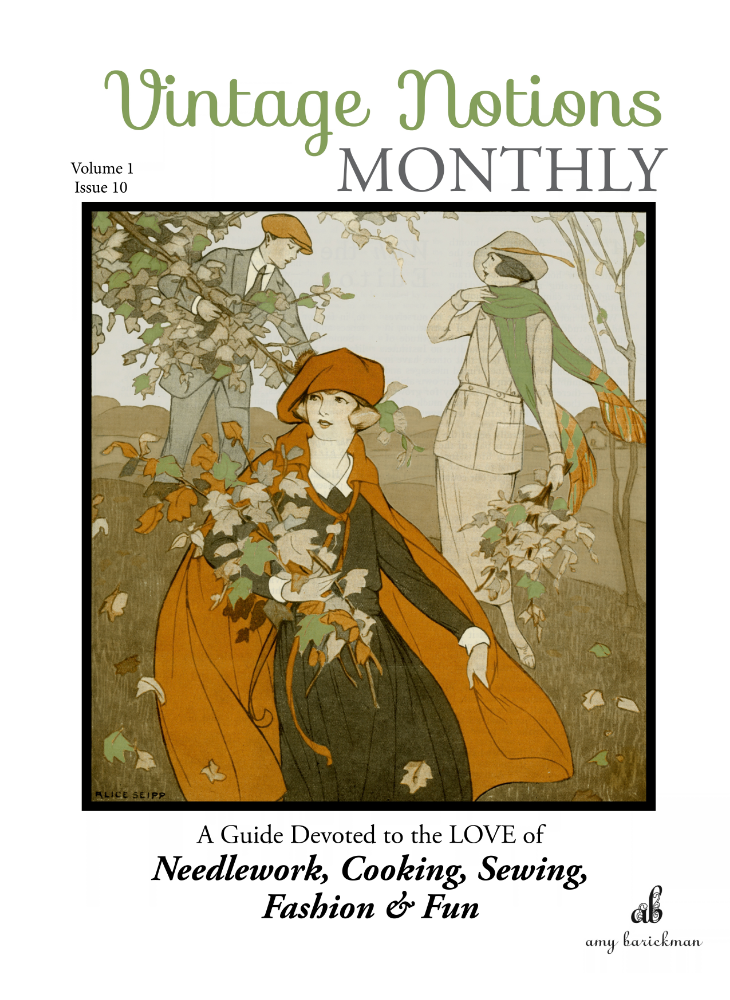 Vintage Notions Monthly - Issue 10: A Guide Devoted to the Love of Needlework, Cooking, Sewing, Fashion & Fun